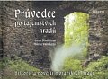 Průvodce po tajemstvích hradů - Historie a pověsti moravských hradů