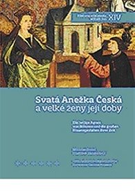 Svatá Anežka Česká a velké ženy její doby