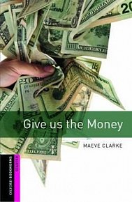 Oxford Bookworms Library Starter Give Us the Money (New Edition)