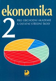 Ekonomika 2 pro obchodní akademie a ostatní střední školy