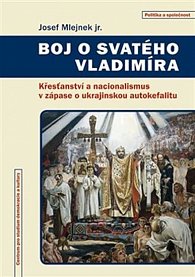 Boj o svatého Vladimíra - Křesťanství a nacionalismus v zápase o ukrajinskou autokefalitu