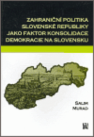 Zahraniční politika Slovenské republiky jako faktor konsolidace demokracie na Slovensku