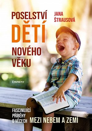 Poselství dětí nového věku - Fascinující příběhy o věcech mezi nebem a zemí