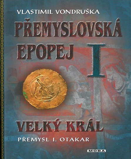 Náhled Přemyslovská epopej I. - Velký král Přemysl Otakar I., 1.  vydání