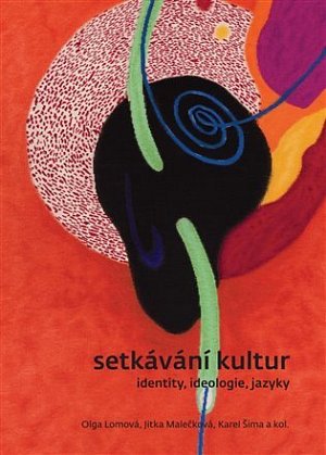 Setkávání kultur - identity, ideologie, jazyky