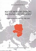 Na východ od Západu, na západ od Východu - Středoevropské reflexe 1989–2015