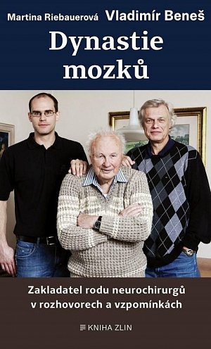 Dynastie mozků - Zakladatel rodu neurochirgů v rozhovorech a vzpomínkách