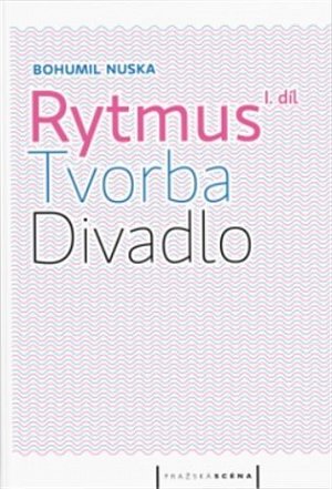 Rytmus, tvorba, divadlo - I. díl