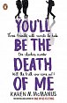 You´ll Be the Death of Me