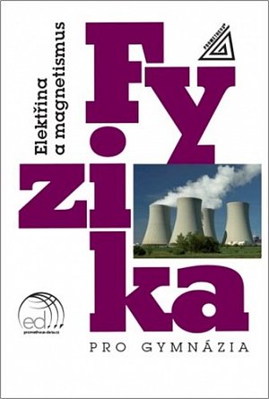 Fyzika pro gymnázia - Elektřina a magnetismus (kniha + ED) 9.  vydání