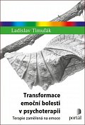 Transformace emoční bolesti v psychoterapii - Terapie zaměřená na emoce