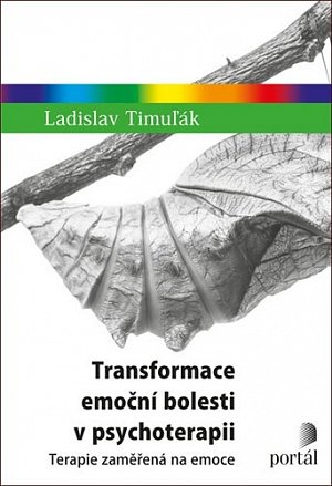 Transformace emoční bolesti v psychoterapii - Terapie zaměřená na emoce