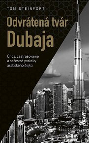 Odvrátená tvár Dubaja - Únos, zastrašovanie a špinavé praktiky arabského šejka (slovensky)