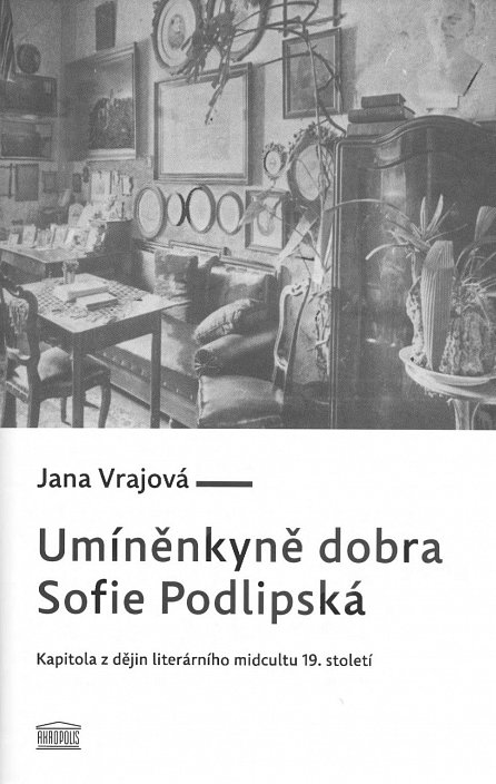 Náhled Umíněnkyně dobra Sofie Podlipská - Kapitola z dějin literárního midcultu 19. století