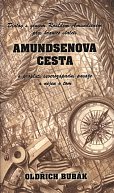 Amundsenova cesta: Dialog s géniem Roaldem Amundsenem přes hranice století o proplutí severozápadní pasáže a nejen o tom
