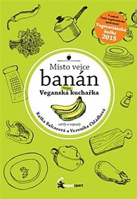 Místo vejce banán - Veganská nejen kuchařka