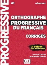 Orthographe progressive du français Niveau débutant Corrigés 2e éd.