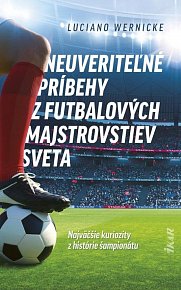 Neuveriteľné príbehy z futbalových majstrovstiev sveta (slovensky)