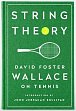 String Theory: David Foster Wallace On Tennis: A Library of America Special Publication