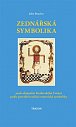 Zednářská symbolika aneb Královské umění opětovně objasněné a obnovené podle pravidel tradiční esoterické symboliky