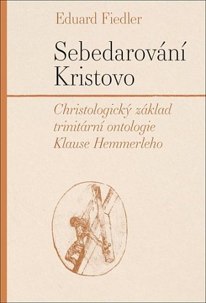 Sebedarování Kristovo - Christologický základ trinitární ontologie Klause Hemmerleho