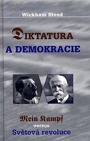 Diktatura a demokracie - Adolf Hitler / Mein Kampf versus T.G.Masaryk / světová revoluce