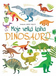 Moje velká kniha Dinosaurů