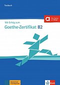 Mit Erfolg zum Goethe - Zertifikat B2 (Testbuch passend zur neuen Prüfung 2019)