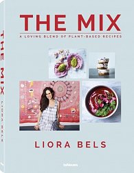 The Mix: A Loving Blend of Plant-Based Recipes