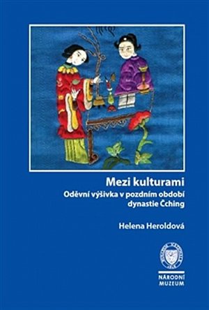 Mezi kulturami - Oděvní výšivka v pozdním období dynastie Čching