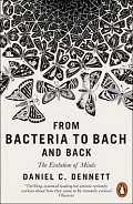 From Bacteria to Bach and Back : The Evolution of Minds