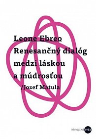 Leone Ebreo - Renesančný dialóg medzi láskou a múdrosťou