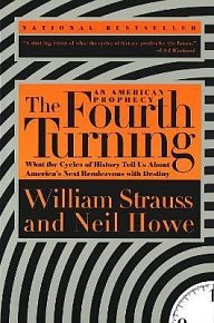The Fourth Turning: What the Cycles of History Tell Us About America´s Next Rendezvous with Destiny