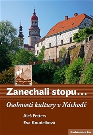 Zanechali stopu - Osobnosti kultury v Náchodě