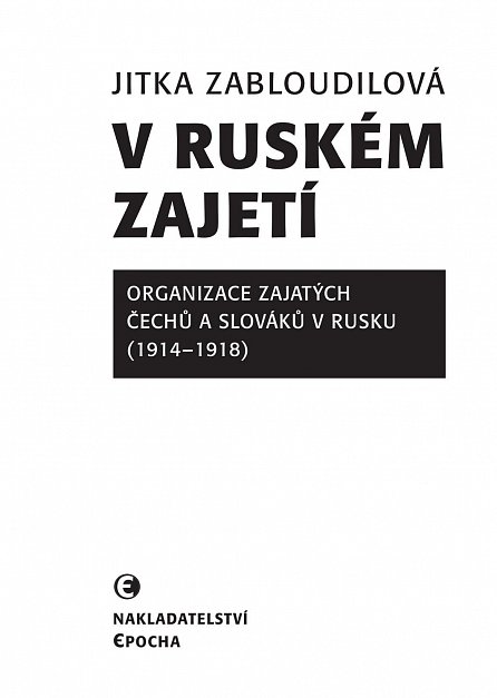 Náhled V ruském zajetí - Organizace zajatých Čechů a Slováků v Rusku (1914-1918)