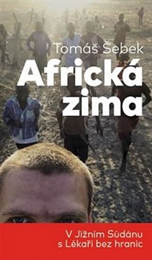 Africká zima - V Jižním Súdánu s Lékaři bez hranic