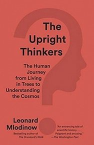 The Upright Thinkers: The Human Journey from Living in Trees to Understanding the Cosmos, 1.  vydání