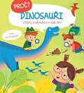 Proč? Dinosauři - Otázky a odpovědi pro malé děti s více než 30 záložkami