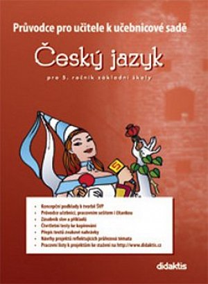 Průvodce pro učitele k učebnicové sadě ČJ pro 5.ročník ZŠ
