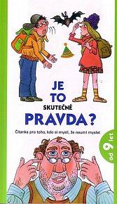 Je to skutečně pravda? - Čítanka pro toho, kdo si myslí, že neumí myslet