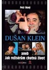 Dušan Klein aneb Jak režisérům chutná život