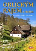Orlickým rájem a okolím pěšky, na kole, na běžkách