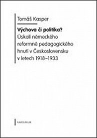 Výchova či politika? Úskalí sudetoněmeckého pedagogického hnutí v Československu v letech 1918-1933