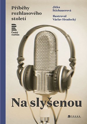 Na slyšenou - Příběhy rozhlasového století