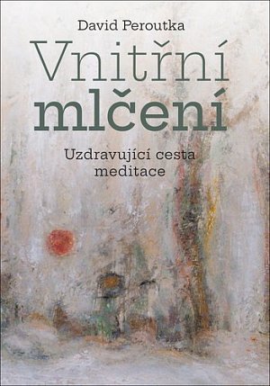 Vnitřní mlčení - Uzdravující cesta meditace