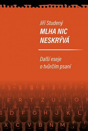 Mlha nic neskrývá - Další eseje o tvůrčím psaní