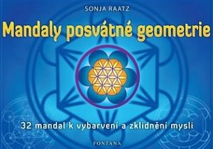 Mandaly posvátné geometrie - 32 mandal k vybarvení a zklidnění mysli
