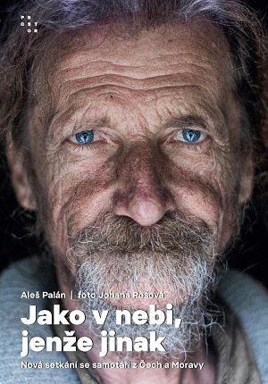 Jako v nebi, jenže jinak - Nová setkání se samotáři z Čech a Moravy