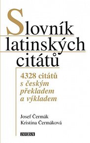 Slovník latinských citátů - 4328 citátů s českým překladem a výkladem, 3.  vydání