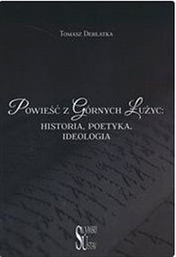 Powieść z Górnych Łużyc - Historia, poetyka, ideologia (polsky)